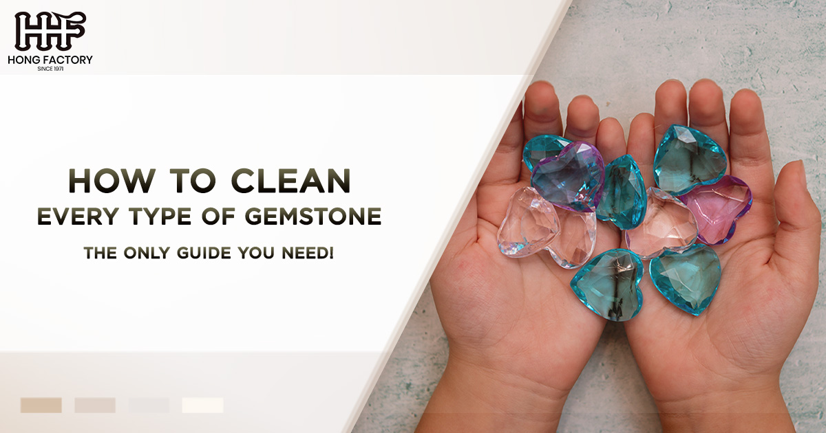 How to Clean Every Type of Gemstone—The Only Guide You Need!