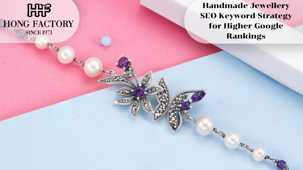 Handmade Jewellery SEO Keyword Strategy for Higher Google Rankings