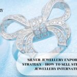 SILVER JEWELLERY EXPORT BUSINESS STRATEGY – HOW TO SELL STERLING SILVER JEWELLERY INTERNATIONALLY