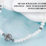 SILVER JEWELLERY CUSTOMER LOYALTY STRATEGY – HOW TO BUILD REPEAT BUYERS FOR JEWELLERY BRANDS