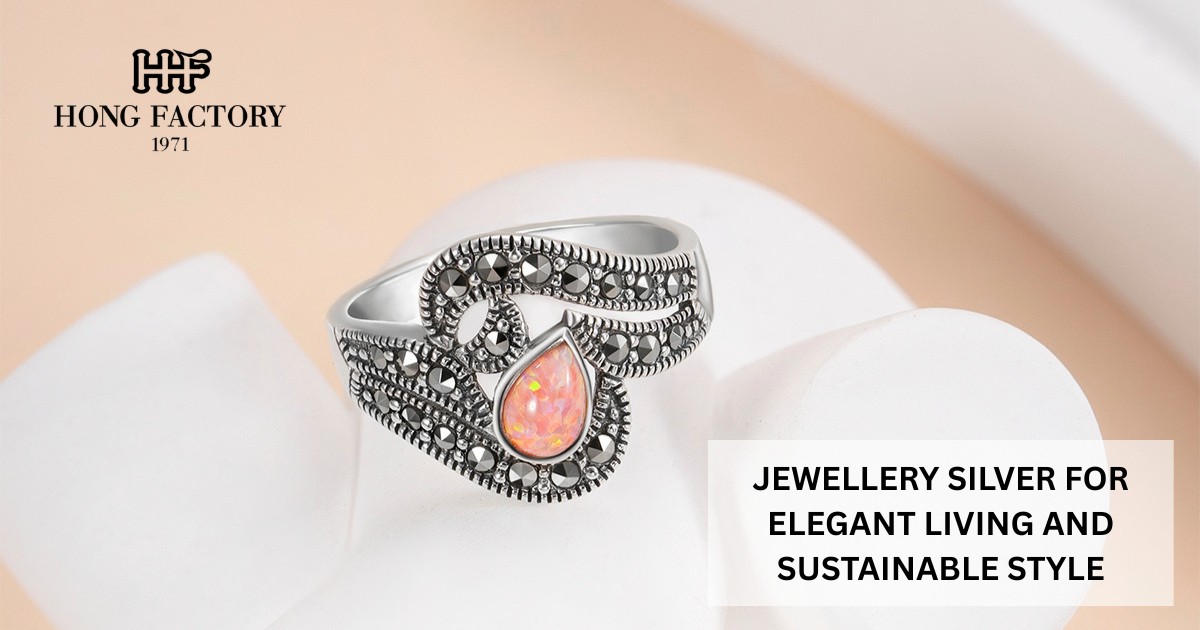 JEWELLERY SILVER FOR ELEGANT LIVING AND SUSTAINABLE STYLE