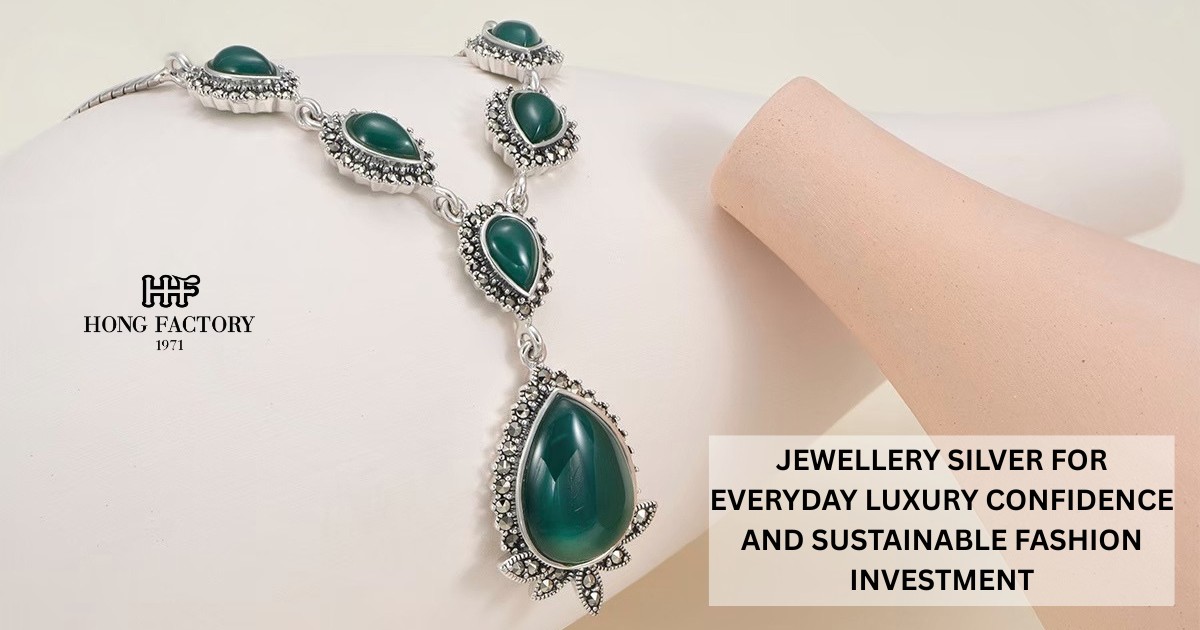 JEWELLERY SILVER FOR EVERYDAY LUXURY CONFIDENCE AND SUSTAINABLE FASHION INVESTMENT