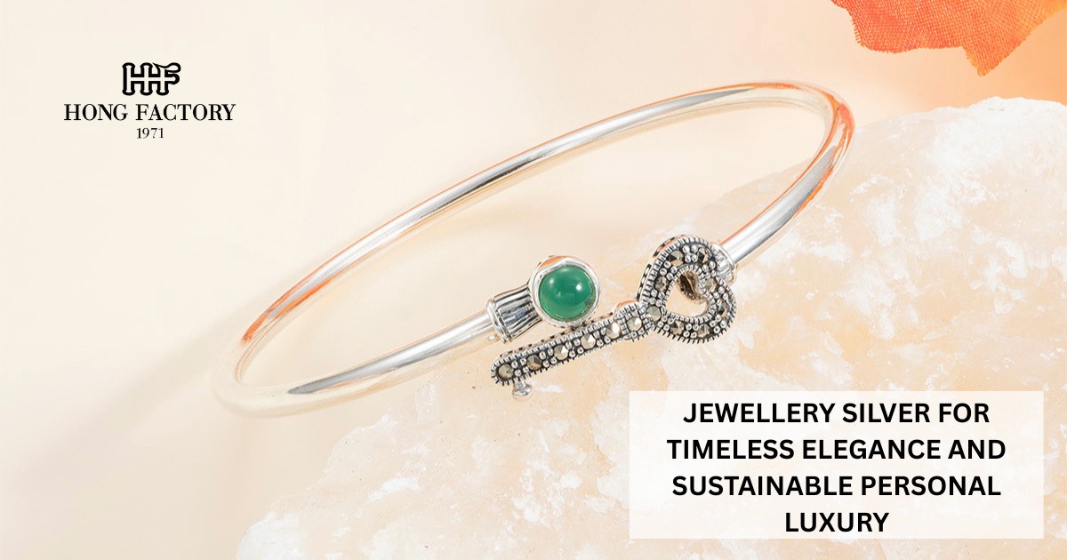 JEWELLERY SILVER FOR TIMELESS ELEGANCE AND SUSTAINABLE PERSONAL LUXURY